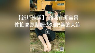 【无码超清】 女神颜值、超棒身材、梦幻口活，高颜值暴击。反应敏感，插入娇喘连连，是人间尤物，内射多次